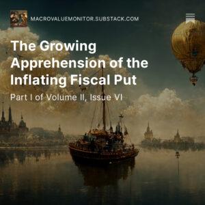 The Growing Apprehension of the Inflating Fiscal Put